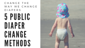 Change the way we change diapers, 5 public diaper change methods