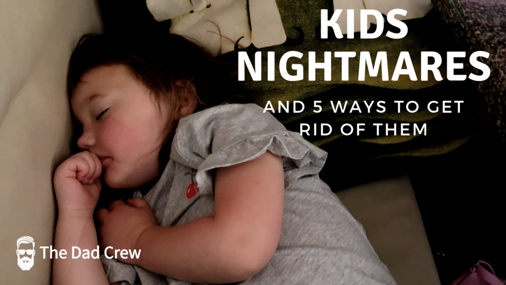 Kids Nightmares and 5 ways to get rid of them