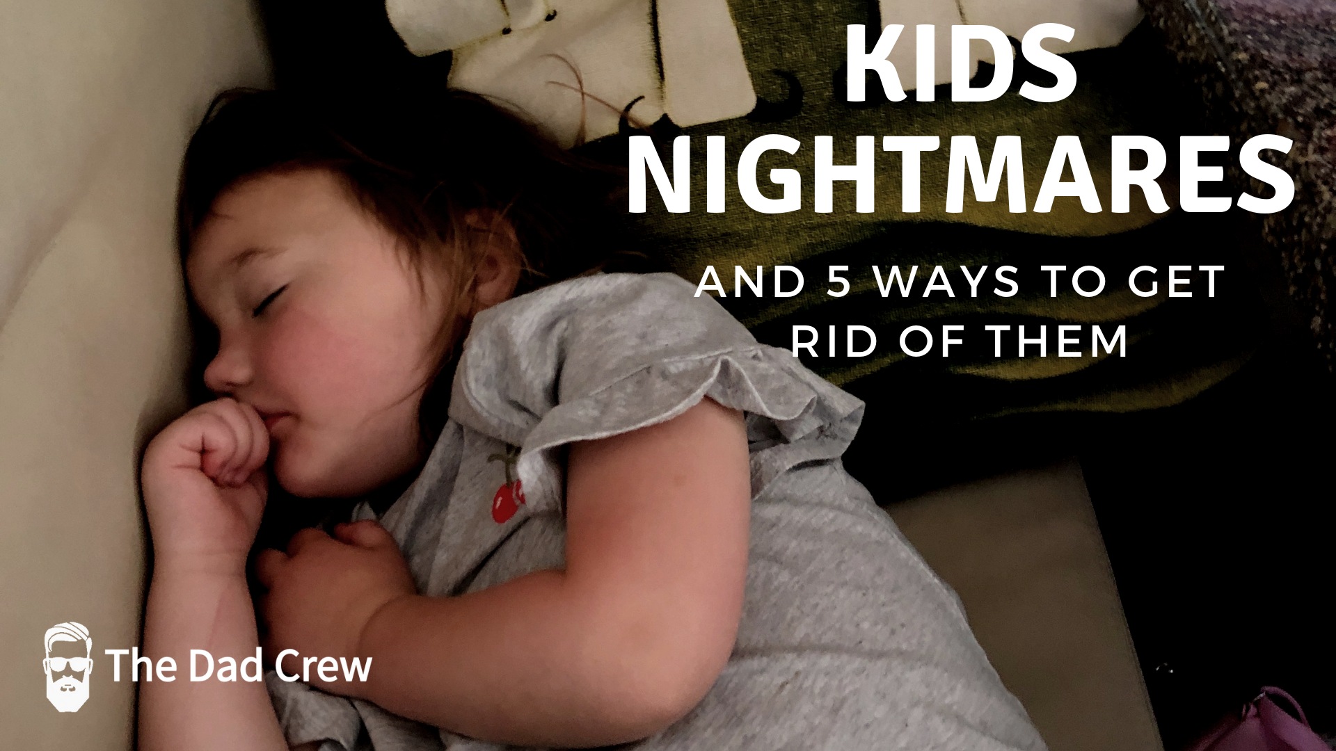 kid-nightmares-and-5-ways-to-help-get-rid-of-them-the-dad-crew