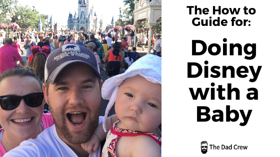 Disney with a Baby - The Dad Crew