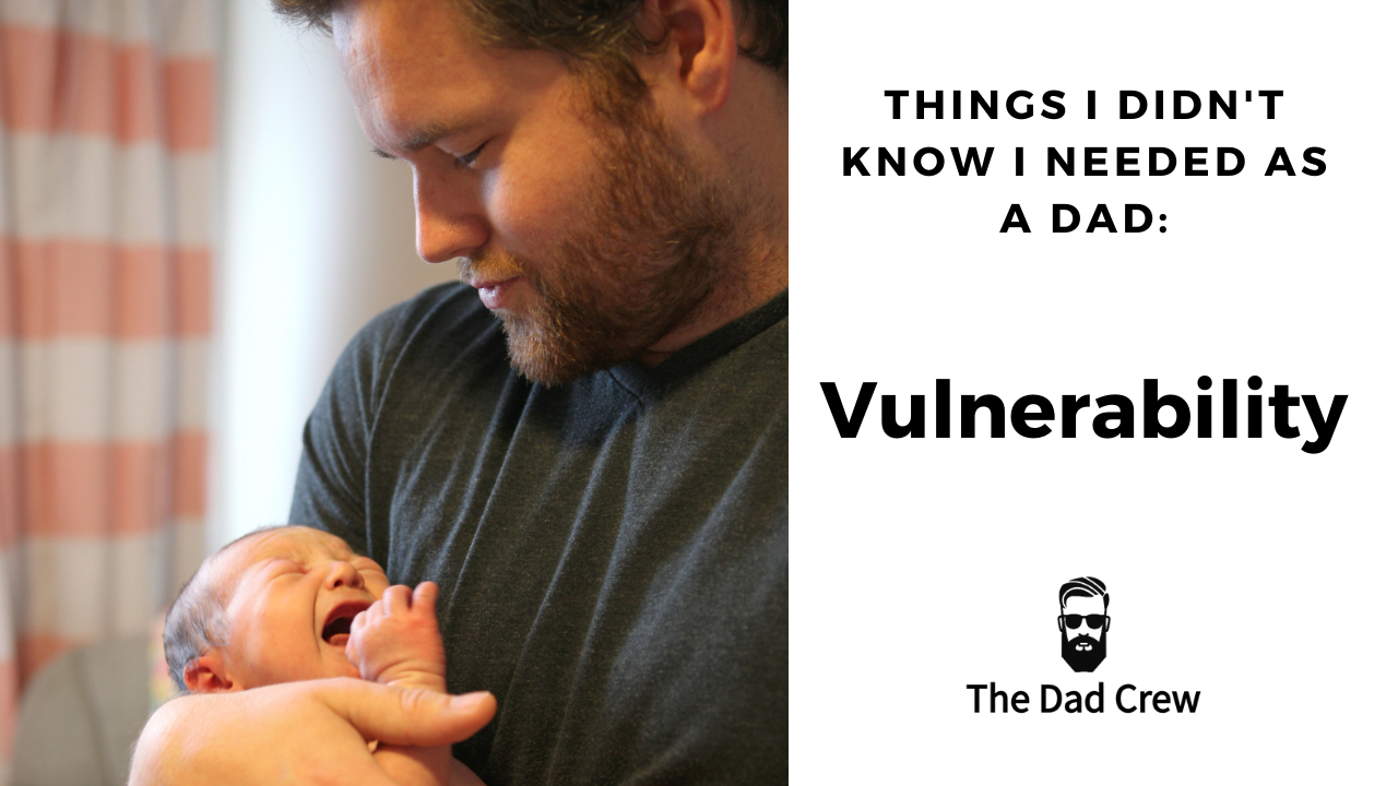 Vulnerability as a Dad